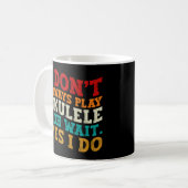 Ich spiele nicht immer Ukulele Oh Wait Yes I Funny Kaffeetasse (Vorderseite Links)