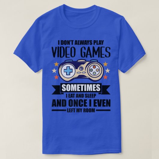 Ich spiele nicht immer Video Games Gamer Gaming Ne T-Shirt (Design vorne)