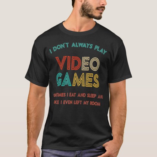 Ich spiele nicht immer Video Games Geschenke für G T-Shirt (Vorderseite)