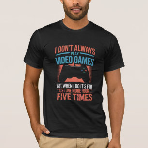 Ich spiele nicht immer Videospiele, aber wenn ich. T-Shirt