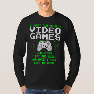 Ich spiele nicht immer Videospiele für Männer und T-Shirt
