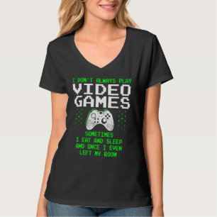 Ich spiele nicht immer Videospiele für Männer und T-Shirt