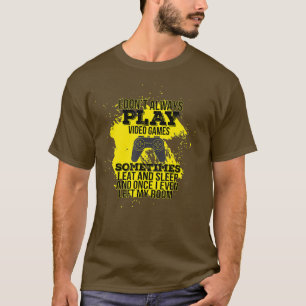 Ich spiele nicht immer Videospiele-Gamer-Spiel T-Shirt