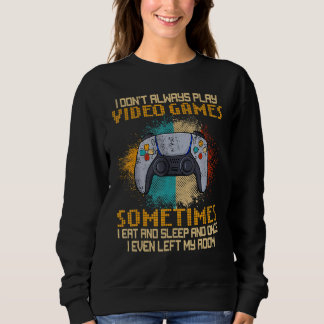 Ich spiele nicht immer Videospiele lustige Gamer B Sweatshirt