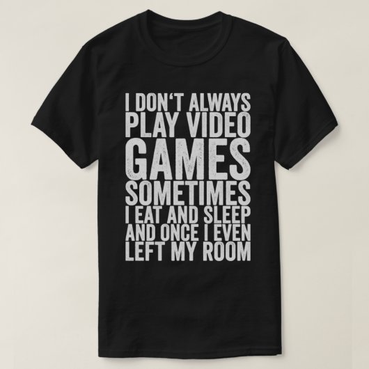 Ich spiele nicht immer Videospiele, manchmal esse  T-Shirt (Design vorne)