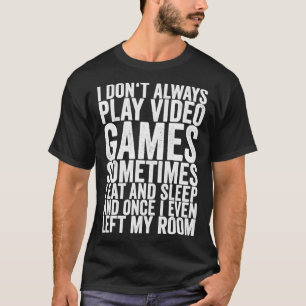 Ich spiele nicht immer Videospiele, manchmal esse  T-Shirt