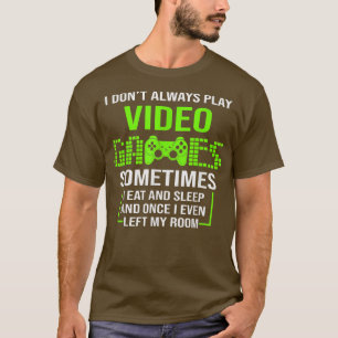 Ich spiele nicht immer Videospiele, manchmal esse T-Shirt