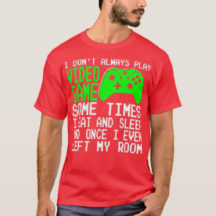 Ich spiele nicht immer Videospiele, manchmal esse T-Shirt