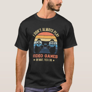 Ich spiele nicht immer Videospiele von Retro Vinta T-Shirt