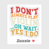 Ich spiele nicht immer Violine, Oh, warte, ich spi Aufkleber (Blatt)