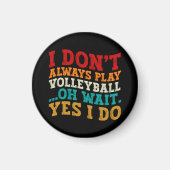 Ich spiele nicht immer Volleyball... Magnet (Vorne)