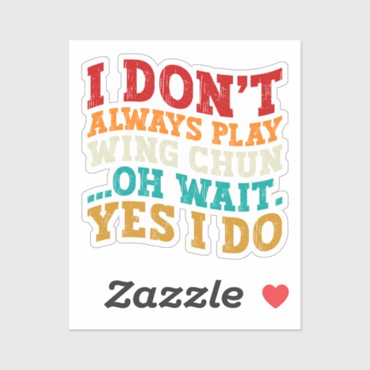 Ich spiele nicht immer Wing Chun Oh Wait Ich tue e Aufkleber (Blatt)