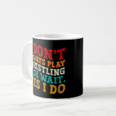 Ich spiele nicht immer Wrestling... Kaffeetasse (Vorderseite Links)