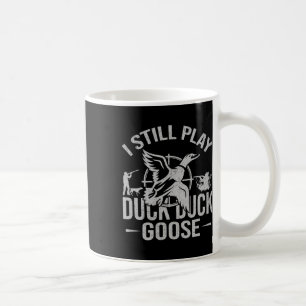 Ich spiele noch immer Duck Duck Goose-lustige Duck Kaffeetasse