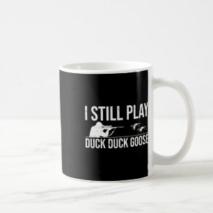 Ich spiele noch immer Duck Duck Goose-lustige Duck Kaffeetasse