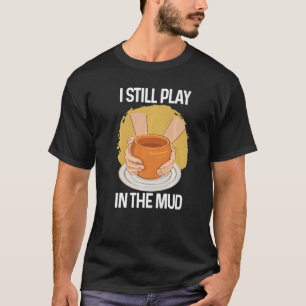 Ich spiele noch in der Tonvase-Tontafel T-Shirt