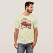 Ich spiele noch mit Autos T-Shirt (Vorne ganz)