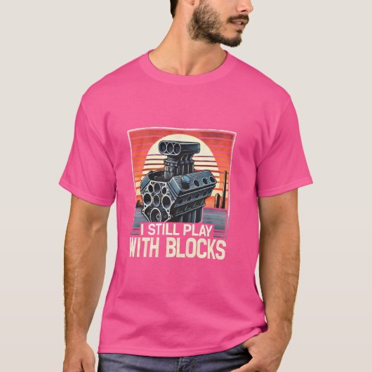 Ich spiele noch mit Blocks Funny Car Engineer Mech T-Shirt (Vorderseite)