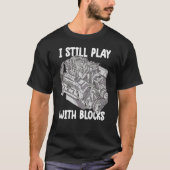 Ich spiele noch mit Blocks Mechanischer Motor Moto T-Shirt (Vorderseite)