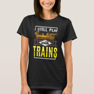 Ich spiele noch mit Modellbahn für Eisenbahn T-Shirt