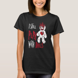 Ich spiele noch mit Puppen Voodoo Puppen Halloween T-Shirt