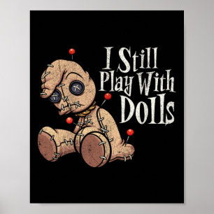 Ich spiele noch mit Puppen Voodoo Puppen Puppen Do Poster