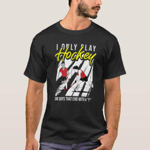 Ich spiele nur an Tagen, die mit einem Y Fiel ende T-Shirt