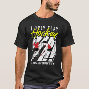 Ich spiele nur an Tagen, die mit einem Y Fiel ende T-Shirt