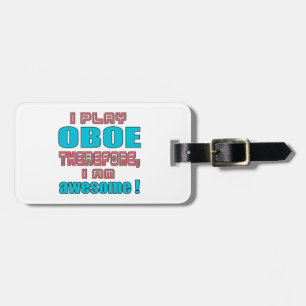 Ich spiele Oboe deshalb, ich bin fantastisch! Gepäckanhänger