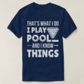 Ich spiele Pool und ich kenne die Dinge Funny Bill T-Shirt (Design vorne)