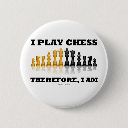 Ich spiele Schach deshalb, ich bin (Schach-Set) Button (Vorderseite)