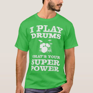 Ich spiele Schlagzeug, was ist deine Superkraft Sc T-Shirt
