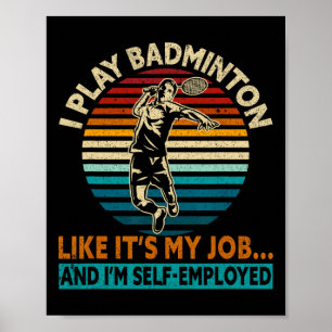 Ich spiele so, als wäre es meine Arbeit und ich bi Poster