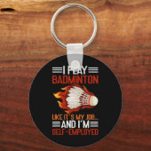 Ich spiele so, als wäre es meine Arbeit und ich bi Schlüsselanhänger (Vorderseite)