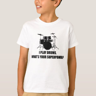 ICH SPIELE TROMMELN, WAS BIN IHRE SUPERMACHT? T-Shirt