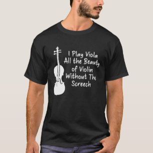 Ich spiele Viola die ganze Schönheit der Violine F T-Shirt