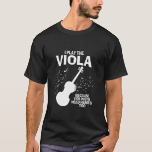 Ich spiele Viola Violinist Need Heroes Niedlich We T-Shirt