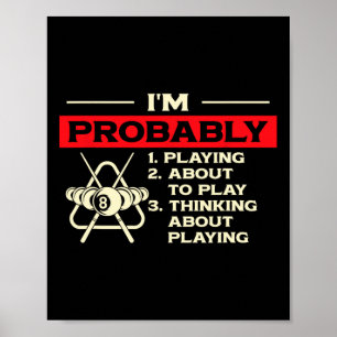 Ich spiele wahrscheinlich über Billiards Snook nac Poster