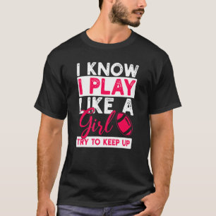 Ich spiele wie ein Mädchen, das versucht, durch Am T-Shirt