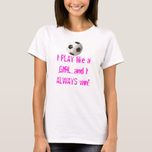 ICH SPIELE wie ein MÄDCHEN… und I IMMER… T-Shirt