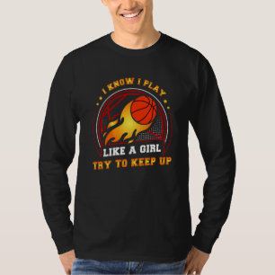 Ich spiele wie ein Mädchen und versuche, Ball Bask T-Shirt