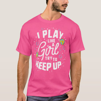 Ich spiele wie ein Mädchen versuchen, das Wasser-P T-Shirt