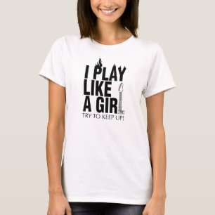 ich spiele wie ein Mädchenversuch, um T-Shirt