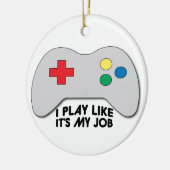 Ich spiele wie sein mein Job Keramikornament (Links)