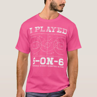 Ich spielte 6 auf 6 der Original Women's Basketbal T-Shirt