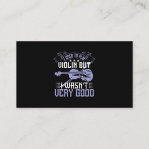 Ich spielte früher Geige, aber ich war nicht sehr Visitenkarte