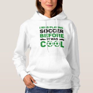 Ich spielte Fußball, bevor es Cool war Hoodie