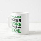 Ich spielte Fußball, bevor es Cool war Kaffeetasse (Vorderseite Links)