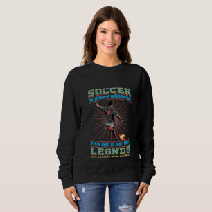 Ich spielte Fußball mit meinem Kopf Sweatshirt