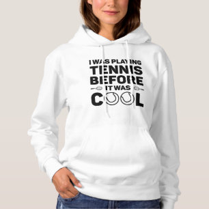 Ich spielte Tennis, bevor es Cool war Hoodie